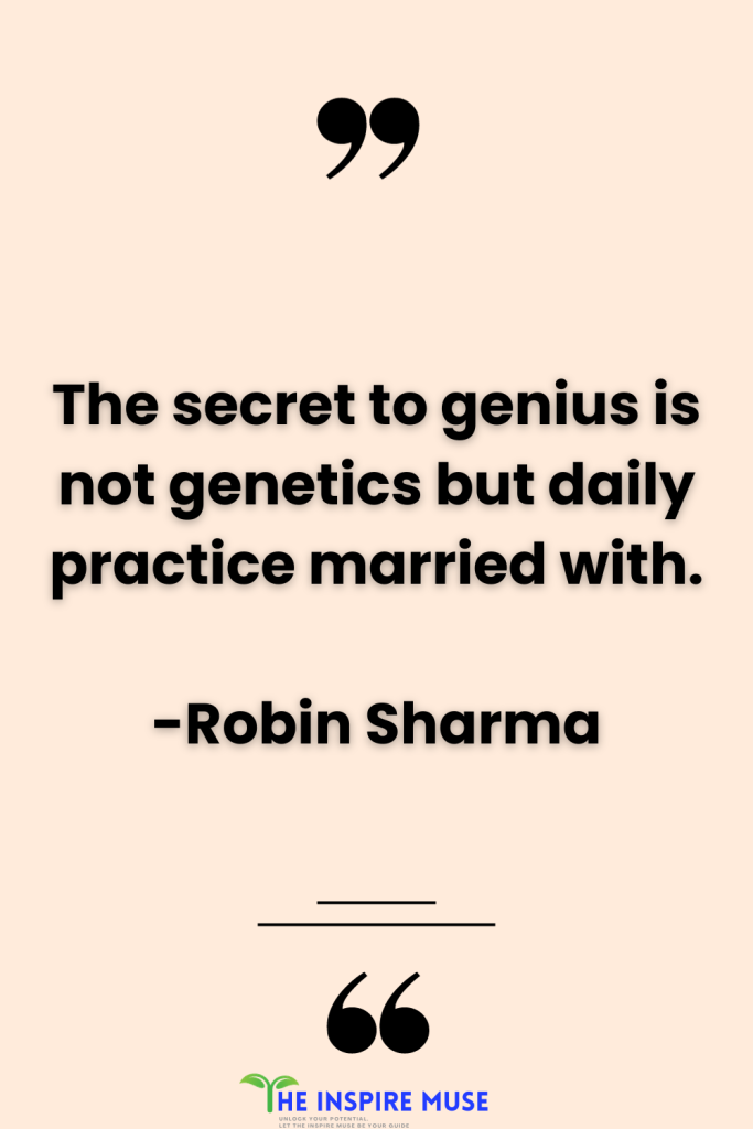 The secret to genius is not genetics but daily practice married with