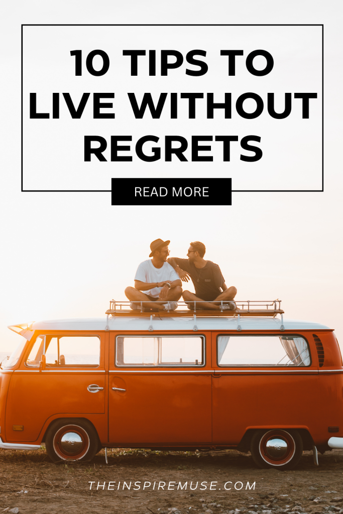10 TIPS TO LIVE WITHOUT REGRETS